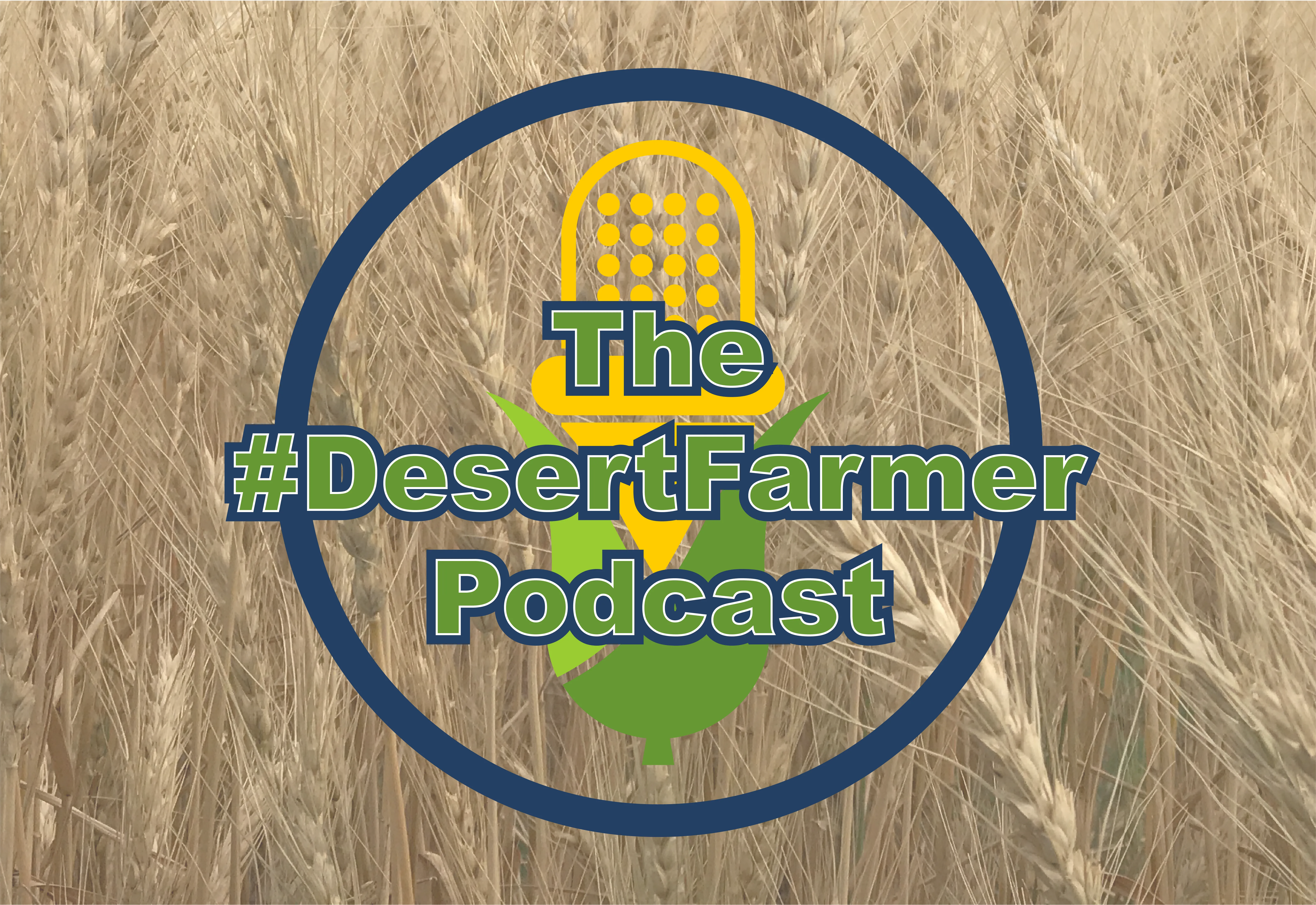 Logo for The #DesertFarmer Podcast over an image of ripe wheat